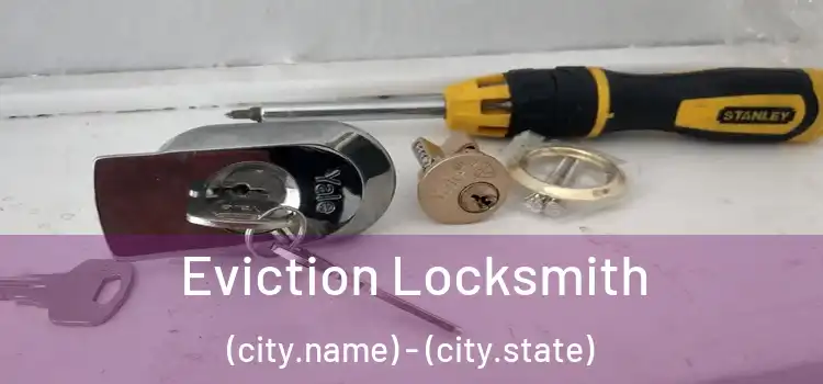  Eviction Locksmith (city.name) - (city.state)